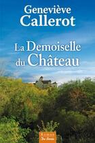Couverture du livre « La demoiselle du château » de Genevieve Callerot aux éditions De Boree