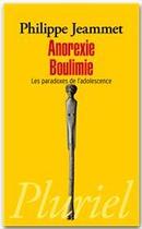 Couverture du livre « Anorexie, boulimie ; les paradoxes de l'adolescence » de Philippe Jeammet aux éditions Fayard/pluriel