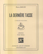 Couverture du livre « Dernière tasse » de Pierre Roudy aux éditions Art Et Comedie