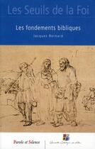 Couverture du livre « Seuils de la foi ; fondements bibliques » de Jacques Bernard aux éditions Parole Et Silence