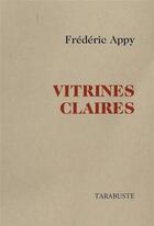 Couverture du livre « Vitrines claires » de Appy Frederic aux éditions Tarabuste