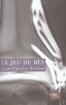 Couverture du livre « Le jeu de bes » de Jean Charles Pichon aux éditions Edite