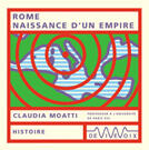 Couverture du livre « Rome, naissance d'un empire » de C. Moatti aux éditions De Vive Voix