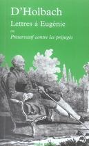 Couverture du livre « Lettres à eugénie ou préservatif contre les préjugés » de D' Holbach aux éditions Coda