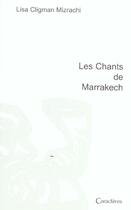 Couverture du livre « Les chants de Marrakech » de Lisa Cligman Mizrachi aux éditions Caracteres