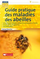Couverture du livre « Guide pratique des maladies des abeilles » de Samuel Boucher aux éditions France Agricole