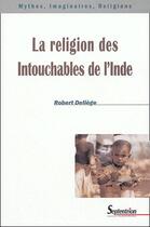 Couverture du livre « La religion des intouchables de l'Inde » de Robert Deliege aux éditions Pu Du Septentrion