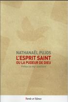 Couverture du livre « L'Esprit Saint, ou la pudeur de Dieu » de Nathanael Pujos aux éditions Parole Et Silence