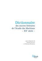 Couverture du livre « Dictionnaire des oeuvres litteraires de l'acadie des maritimes » de Gallant Janine aux éditions Prise De Parole