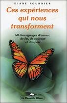 Couverture du livre « Ces experiences qui nous transforment t1 » de Diane Fournier aux éditions Dauphin Blanc