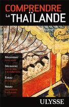 Couverture du livre « Comprendre la Thailande (2e édition) » de Olivier Girard aux éditions Ulysse