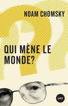 Couverture du livre « Qui mene le monde ? » de Noam Chomsky aux éditions Lux Éditeur