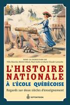 Couverture du livre « L'histoire nationale a l'ecole quebecoise regards sur deux siecle » de Felix Bouvier aux éditions Septentrion