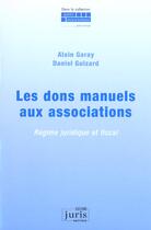 Couverture du livre « Les dons manuels aux associations » de Alain Garay et Daniel Guizard aux éditions Juris Editions