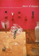 Couverture du livre « Désir d'objets ; une collection de vases contemporains » de Perkal et Beyaert et Branz aux éditions Isthme
