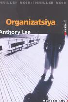 Couverture du livre « Organizatsiya » de Anthony Lee aux éditions Murder Inc
