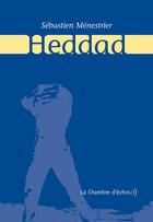 Couverture du livre « Heddad » de Sebastien Menestrier aux éditions Chambre D'echos