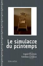 Couverture du livre « Le simulacre du printemps » de Frederic Lecloux et Ingrid Thobois aux éditions Le Bec En L'air