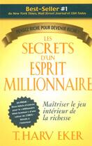 Couverture du livre « Les secrets d'un esprit millionnaire ; maîtriser le jeu intérieur de la richesse » de T. Harv Eker aux éditions Tresor Cache