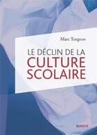 Couverture du livre « Le déclin de la culture scolaire » de Marc Turgeon aux éditions Del Busso
