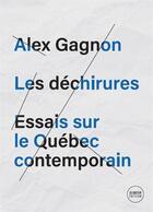 Couverture du livre « Les déchirures : essais sur le Québec contemporain » de Gagnon Alex aux éditions Del Busso