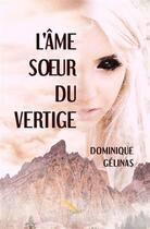 Couverture du livre « L'âme soeur du vertige » de Dominique Gelinas aux éditions La Plume D'or