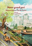 Couverture du livre « Notre grand pari : métamorphoser l'Ile-de-France » de Jade Khoo et Collectif aux éditions Alternatiba Paris