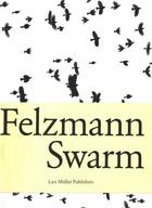 Couverture du livre « Lukas felzmann swarm » de Felzmann Lukas aux éditions Lars Muller