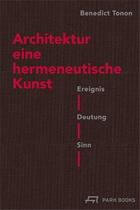 Couverture du livre « Architektur : eine hermeneutische Kunst » de Benedict Tonon aux éditions Park Books
