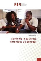 Couverture du livre « Sortie de la pauvrete chronique au senegal » de Faye Abdoulaye aux éditions Editions Universitaires Europeennes