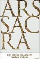 Couverture du livre « Ars sacra ; l'art chrétien de l'Antiquité tardive à nos jours » de Rolf Toman aux éditions Ullmann