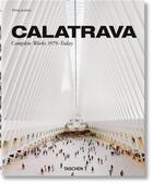 Couverture du livre « Calatrava. complete works 1979-today » de Philip Jodidio aux éditions Taschen