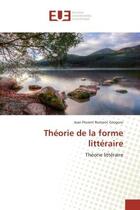 Couverture du livre « Theorie de la forme litteraire - theorie litteraire » de Gnayoro Jean aux éditions Editions Universitaires Europeennes