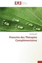 Couverture du livre « Prescrire des therapies complementaires » de Mercadie-L aux éditions Editions Universitaires Europeennes