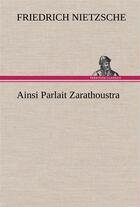 Couverture du livre « Ainsi parlait zarathoustra » de Nietzsche F W. aux éditions Tredition