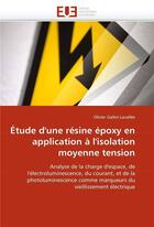 Couverture du livre « Etude d'une resine epoxy en application a l'isolation moyenne tension » de Gallot-Lavallee O. aux éditions Editions Universitaires Europeennes