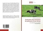 Couverture du livre « Evaluation des emissions de polluants d'une ferme - par modelisation des transferts atmospheriques » de  aux éditions Editions Universitaires Europeennes