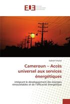 Couverture du livre « Cameroun - acces universel aux services energetiques » de Tchatat Gabriel aux éditions Editions Universitaires Europeennes