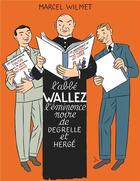 Couverture du livre « L'abbe wallez, l'eminence noire de degrelle a herge » de Marcel Wilmet aux éditions Marcel Wilmet