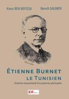 Couverture du livre « Etienne Burnet le tunisien » de Kmar Ben Nefissa aux éditions Ka'editions