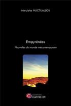 Couverture du livre « Empyrénées ; nouvelles du monde mecontemporain » de Meruidos Nuctuallos aux éditions Chapitre.com