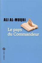 Couverture du livre « Le pays du commandeur » de Ali Al-Muqri aux éditions Liana Levi