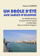 Couverture du livre « Un drôle d'été aux Sables d'Olonne : Les démêlés familiaux d'un jeune homme asexuel et autiste léger, dans un monde de dragueurs » de Alastair Mcbride aux éditions Librinova