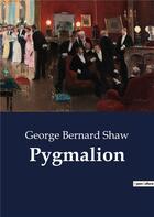 Couverture du livre « Pygmalion » de George Bernard Shaw aux éditions Culturea