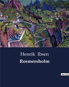 Couverture du livre « Rosmersholm » de Henrik Ibsen aux éditions Culturea