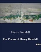 Couverture du livre « The Poems of Henry Kendall » de Henry Kendall aux éditions Culturea