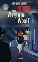 Couverture du livre « Intrigue chez Virginia Woolf » de Bougret Anne-Marie aux éditions Anne-marie Bougret