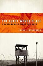 Couverture du livre « The Least Worst Place: Guantanamo's First 100 Days » de Greenberg Karen aux éditions Oxford University Press Usa