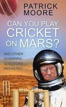 Couverture du livre « Can You Play Cricket on Mars » de Moore Sir Patrick aux éditions History Press Digital