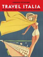 Couverture du livre « Travel Italia ! ; The Golden Age of Italian Posters » de Milton Glaser et Lorenzo Ottaviani aux éditions Abrams Us